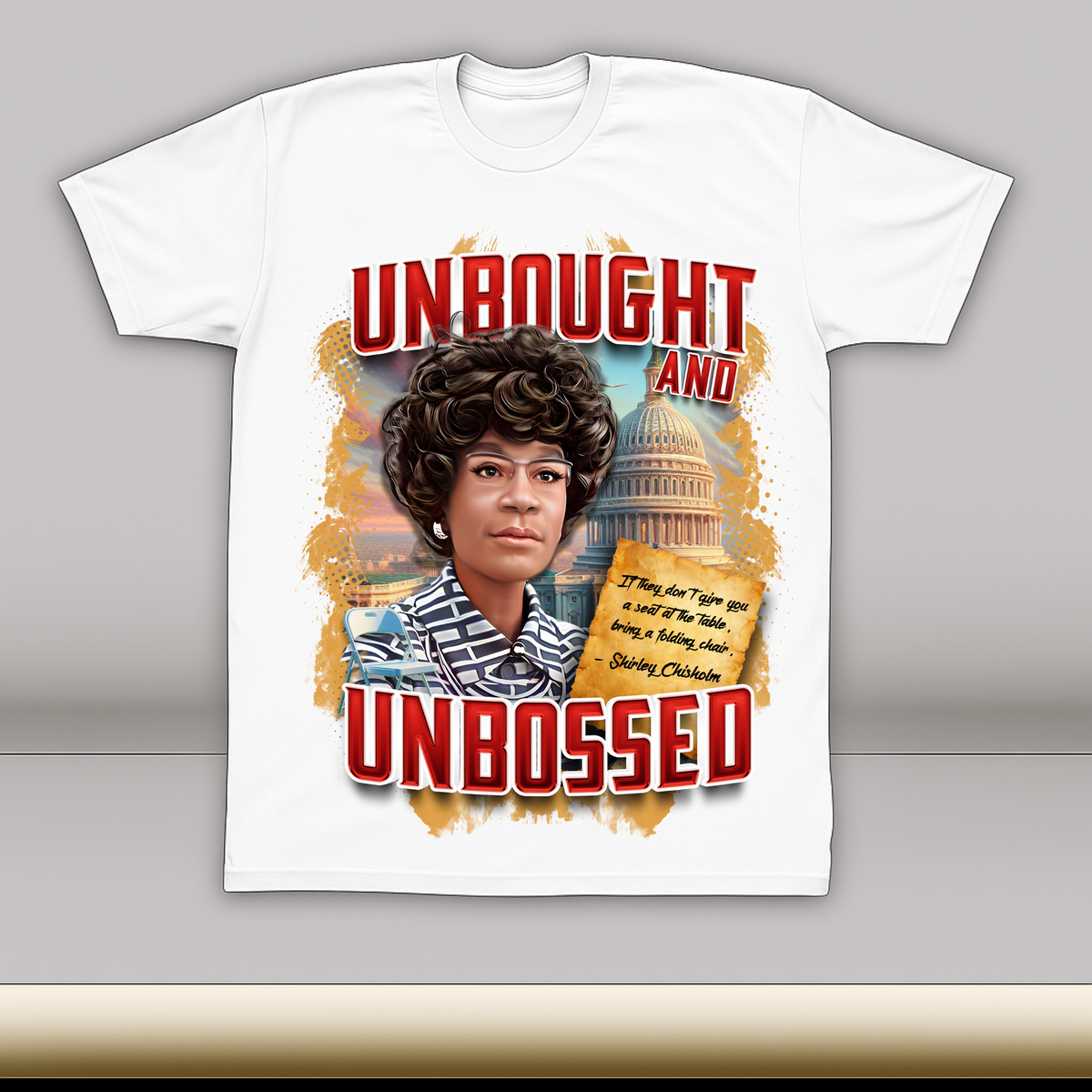 Shirley Chisholm "Unbought and Unbossed" T-Shirt