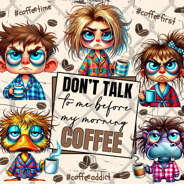 Don’t Talk to Me Before Coffee