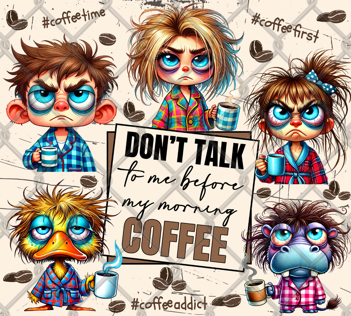 Don’t Talk to Me Before Coffee