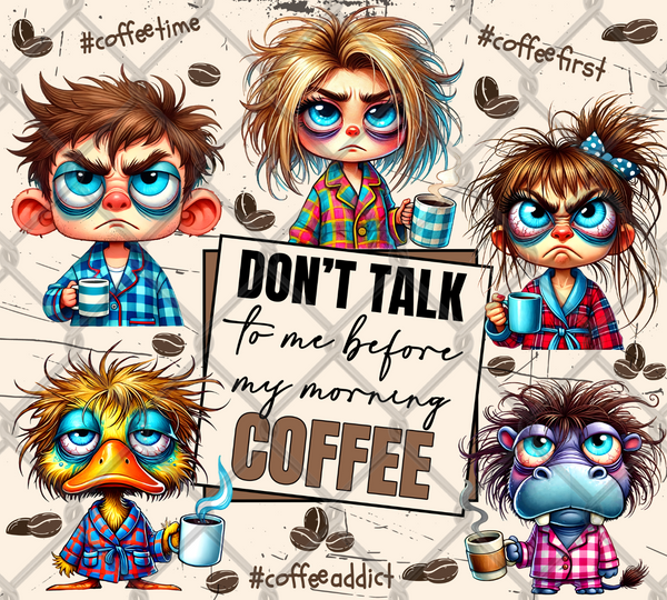 Don’t Talk to Me Before Coffee